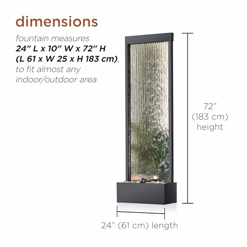 Dimensions of a floor fountain: 24 inches length, 10 inches width, 72 inches height.